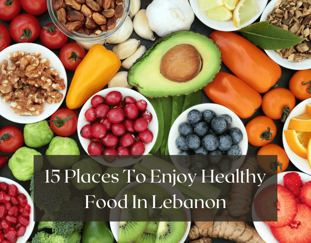 15 Places to enjoy healthy food in Lebanon