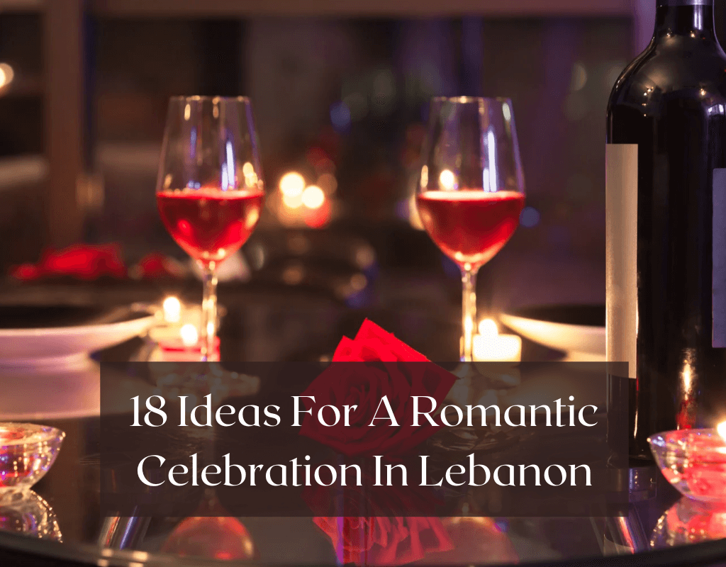 18 Ideas for a romantic celebration in Lebanon