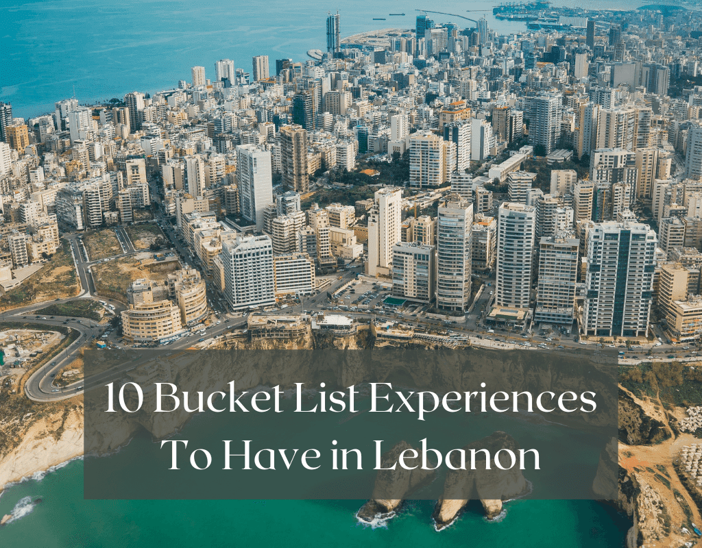 10 Bucket List Experiences to Have in Lebanon