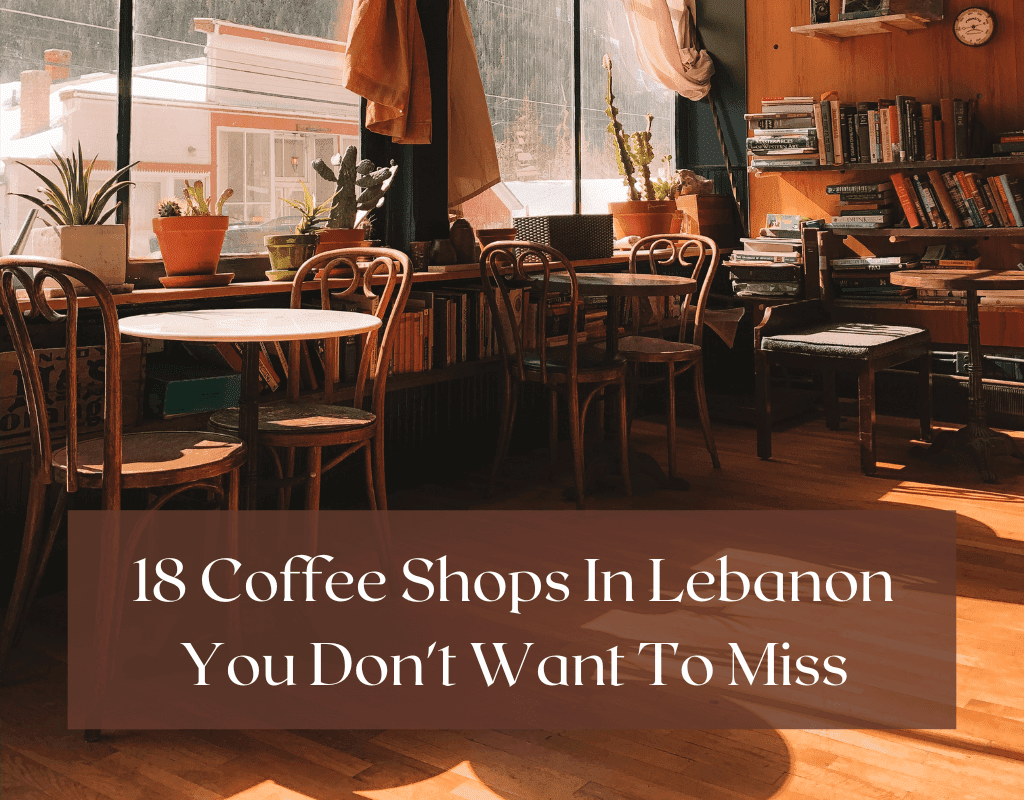 18 Coffee shops in Lebanon you don't want to miss