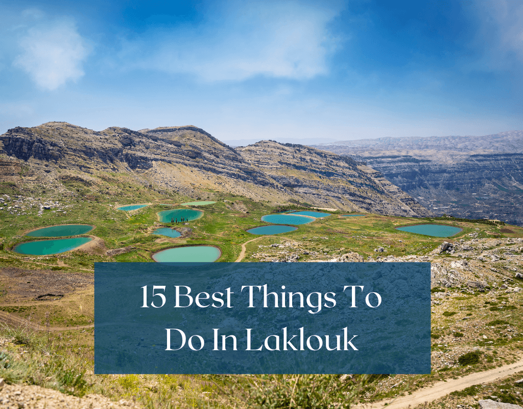 15 Best things to do in Laklouk