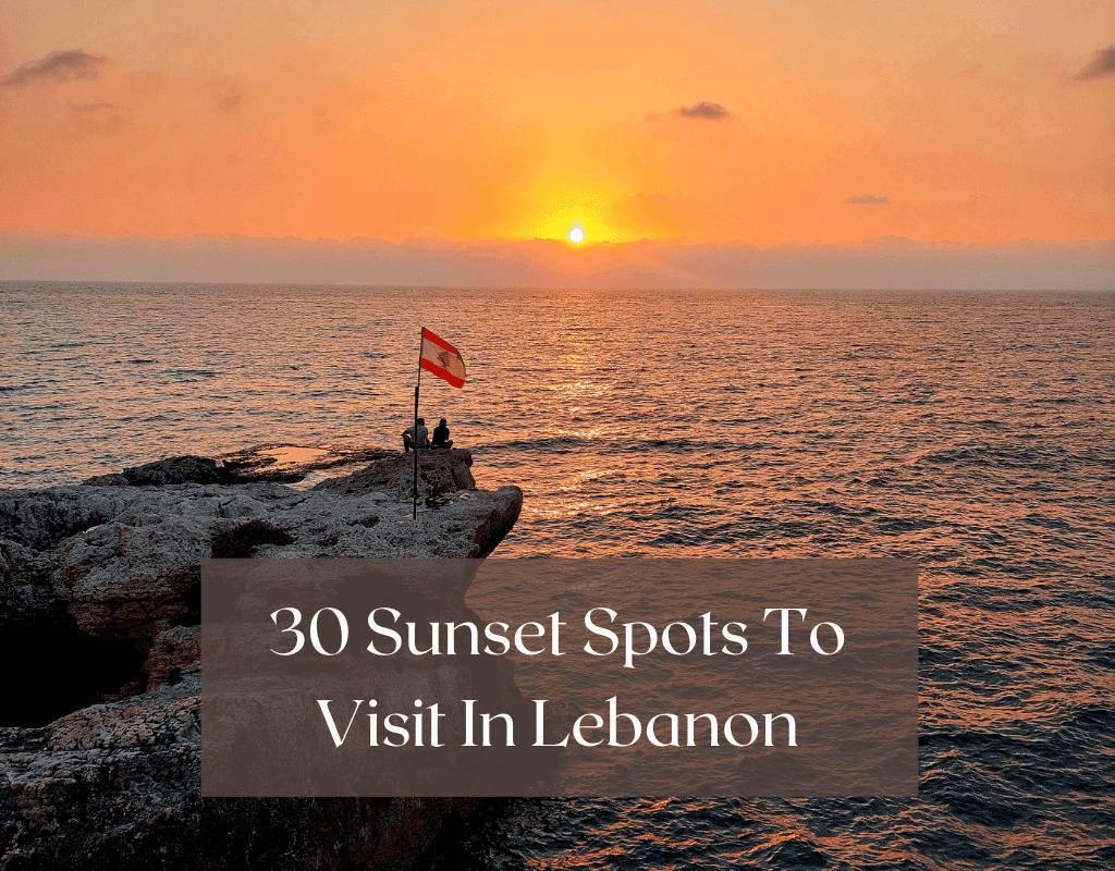 30 Sunset spots to visit in Lebanon